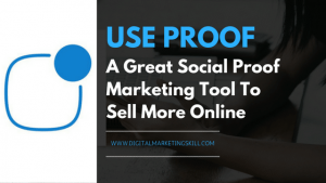 USE PROOF - A Great Social Proof Marketing Tool To Sell More Online