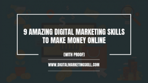 9 Amazing Digital Marketing Skills to Make Money Online [With Proof]