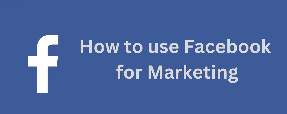 How to use Facebook for Marketing