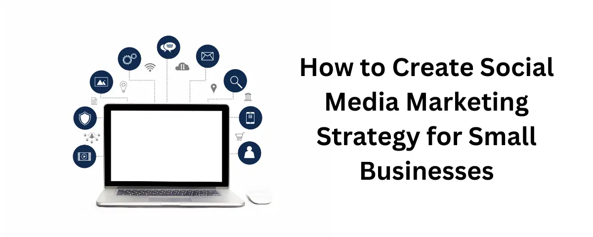 Social Media Marketing Strategy for Small Businesses