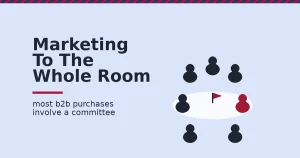 Illustration of B2B marketing showing a group of stakeholders around a table with one key decision-maker highlighted
