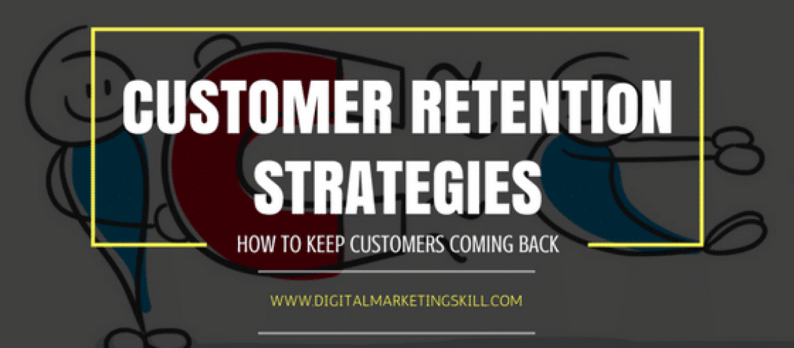 Customer Retention Strategies To Keep Customers Coming Back