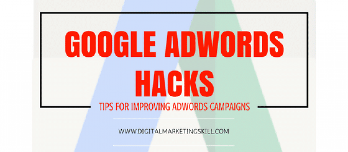 Google Adwords Hack_Tips For Improving Your AdWords Campaign Performance