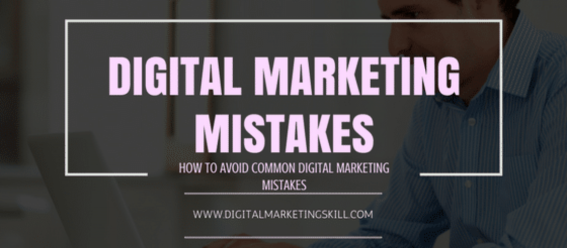 How to Avoid Common Mistakes in Digital Marketing (Action Steps)