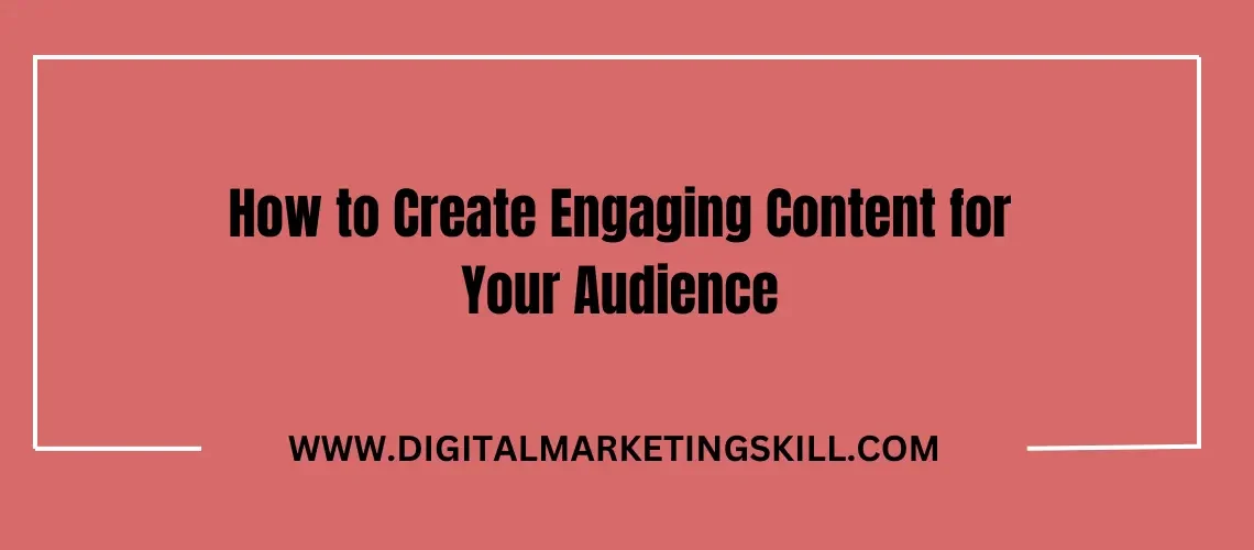 How to Create Engaging Content