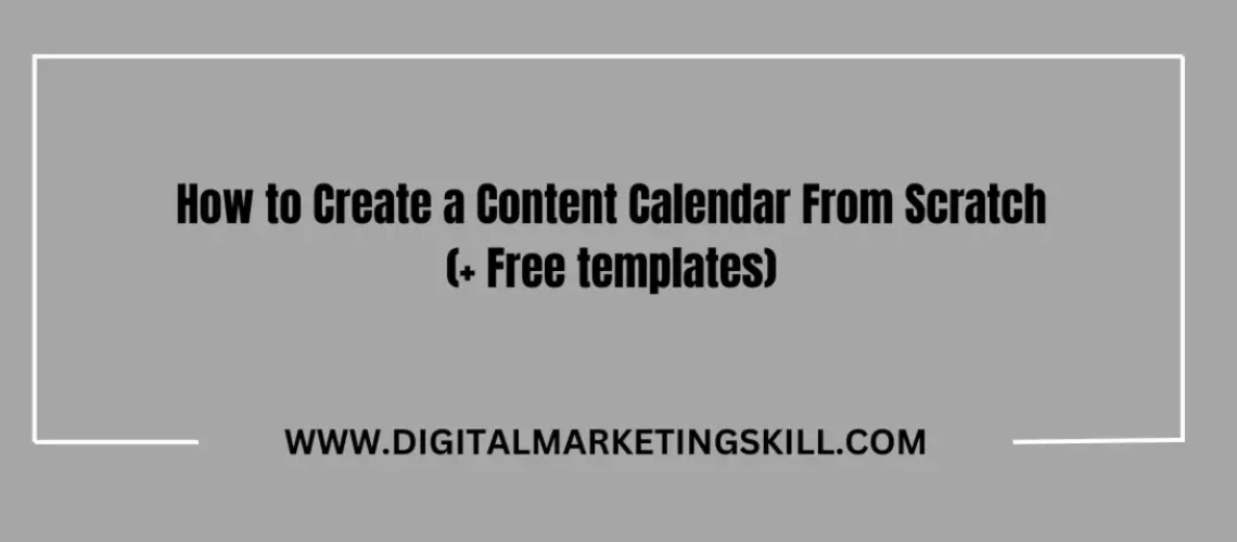 How to Create a Content Calendar From Scratch