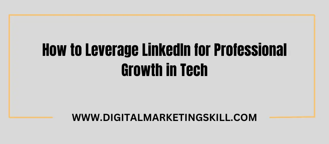 LinkedIn for Professional Growth in Tech