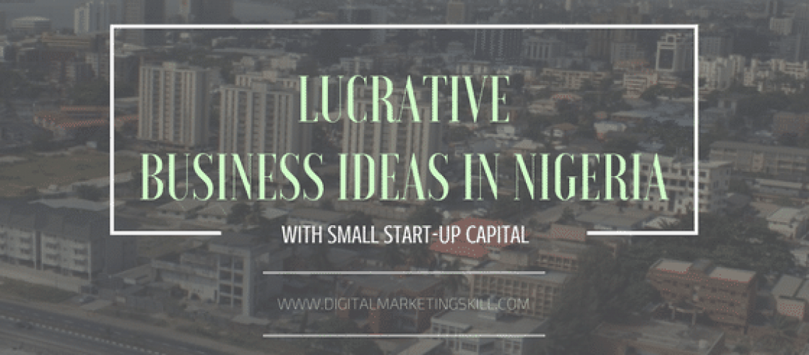 Lucrative business ideas in Nigeria with small start-up capital