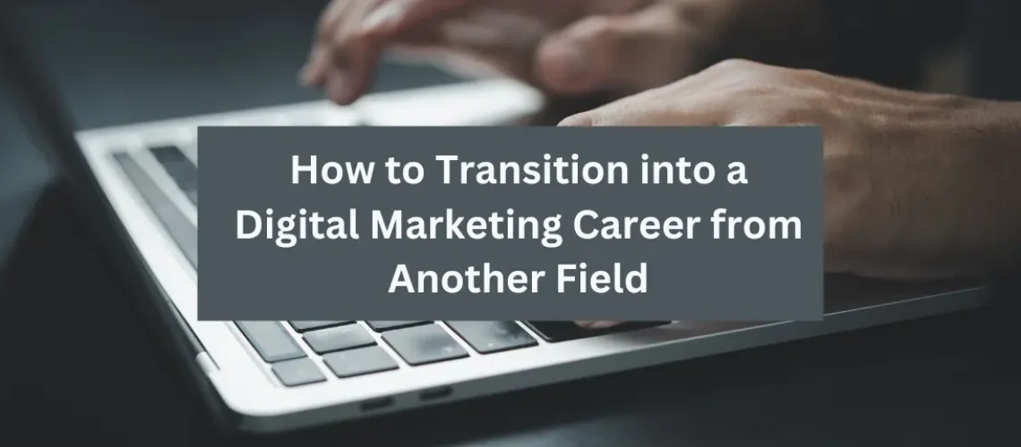 Transition into a Digital Marketing Career