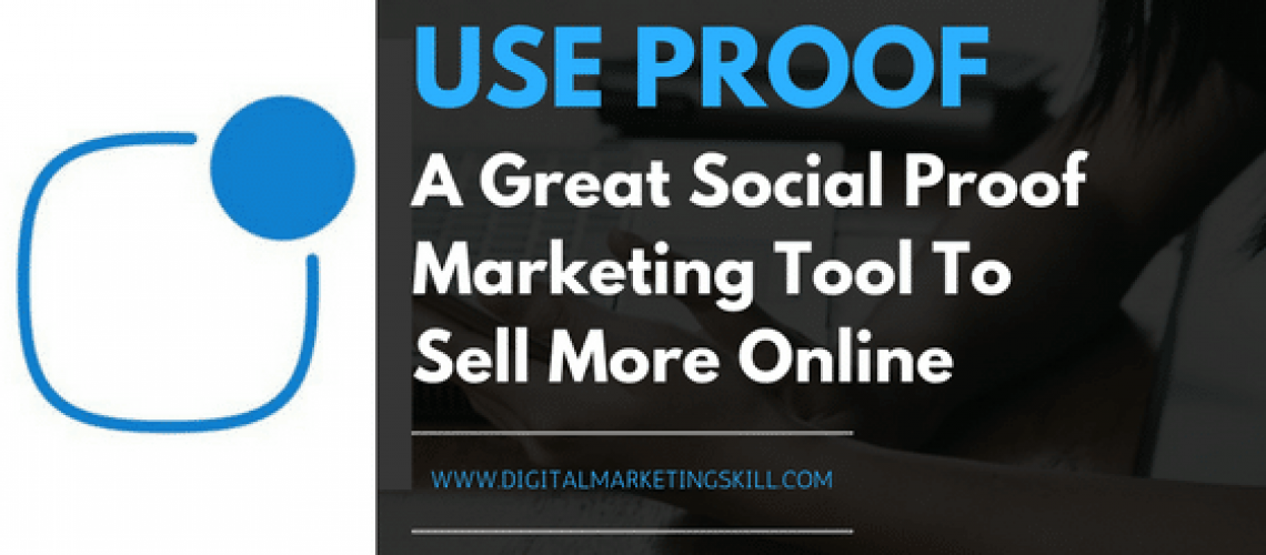 USE PROOF - A Great Social Proof Marketing Tool To Sell More Online