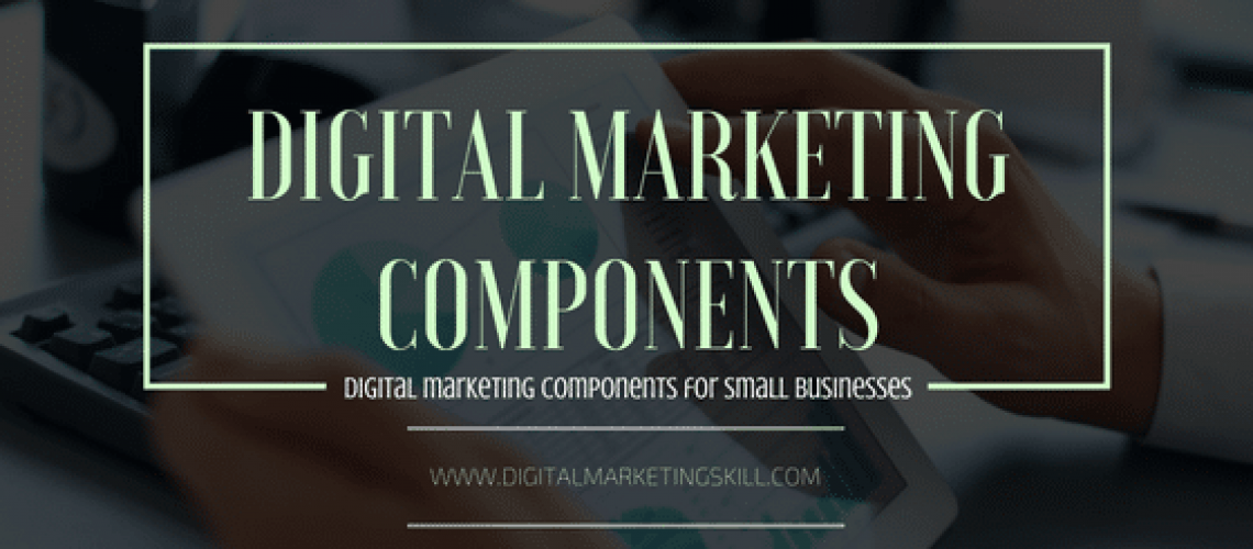 Useful digital marketing components for small businesses