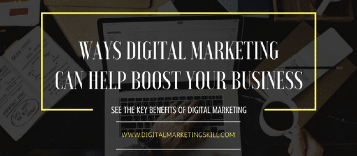 WAYS DIGITAL MARKETING CAN HELP BOOST YOUR BUSINESS