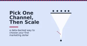 Illustration of a web marketing funnel showing how to pick one channel before scaling